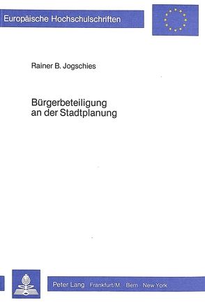 Bürgerbeteiligung an der Stadtplanung von Jogschies,  Rainer