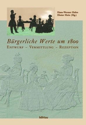 Bürgerliche Werte um 1800 von Deinhardt,  Katja, Frie,  Ewald, Gall,  Lothar, Gestrich,  Andreas, Greiling,  Werner, Hahn,  Hans-Werner, Hein,  Dieter, Hettling,  Manfred, Lässig,  Simone, Manger,  Klaus, Maurer,  Michael, Möller,  Frank, Mueller,  Gerhard, Ries,  Klaus, Roth,  Ralf