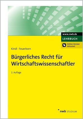 Bürgerliches Recht für Wirtschaftswissenschaftler von Feuerborn,  Andreas, Kindl,  Johann