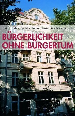 Bürgerlichkeit ohne Bürgertum von Albrecht,  Clemens, Bohrer,  Karl Heinz, Bolz,  Norbert, Bude,  Heinz, Fahrmeir,  Andreas, Fischer,  Joachim, Frey,  Manuel, Hacke,  Jens, Kauffmann,  Bernd, Müller,  Hans Peter, Reckwitz,  Andreas, Rehberg,  Karl-Siegbert, Reitz,  Tilman