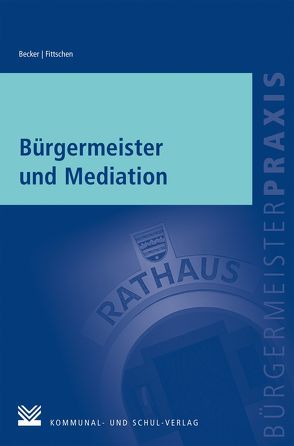 Bürgermeister und Mediation von Becker,  Nicole, Fittschen,  Arp