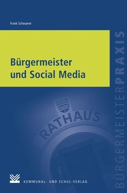 Bürgermeister und Social Media von Scheuerer,  Frank Bürgermeister und Social Media von Scheuerer,  Frank
