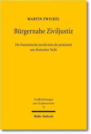 Bürgernahe Ziviljustiz: Die französische juridiction de proximité aus deutscher Sicht von Zwickel,  Martin