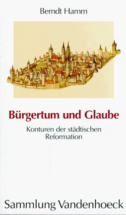 Bürgertum und Glaube von Hamm,  Berndt