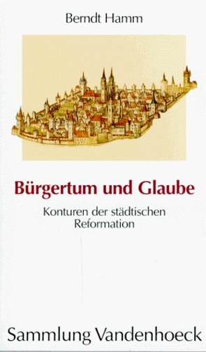 Bürgertum und Glaube von Hamm,  Berndt