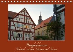 Burgholzhausen: Kleinod zwischen Wetterau und Taunus (Tischkalender 2018 DIN A5 quer) von Cornelia Müller,  Monika