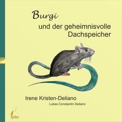 Burgi und der geheimnisvolle Dachspeicher von Kristen-Deliano,  Irene