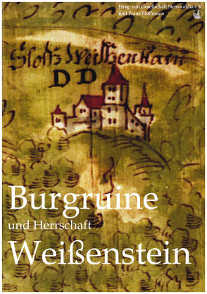 Burgruine und Herrschaft Weißenstein von Hoffmann,  Franz, Hofmann,  Franz, Reger,  Norbert, Stark,  Harald