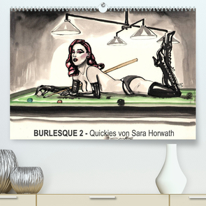 Burlesque 2 – Quickies von SARA HORWATH (Premium, hochwertiger DIN A2 Wandkalender 2022, Kunstdruck in Hochglanz) von Horwath,  Sara