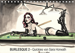 Burlesque 2 – Quickies von SARA HORWATH (Tischkalender 2021 DIN A5 quer) von Horwath,  Sara