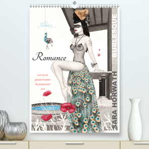 Burlesque Romance Romantik von Sara Horwath (Premium, hochwertiger DIN A2 Wandkalender 2020, Kunstdruck in Hochglanz) von Horwath,  Sara