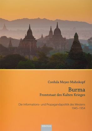 Burma – Frontstaat des Kalten Krieges von Meyer-Mahnkopf,  Cordula