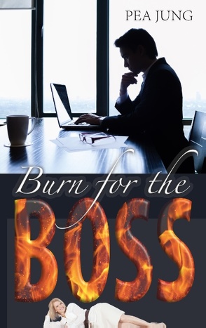 Burn for the Boss von Jung,  Pea