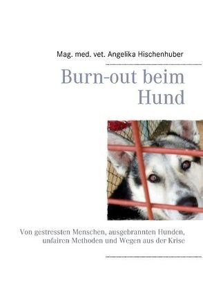 Burn-out beim Hund von Hischenhuber,  Angelika