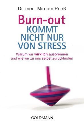 Burn-out kommt nicht nur von Stress von Prieß,  Mirriam