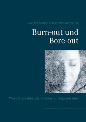 Burn-out und Bore-out von Cremerius,  Yvonne, Mattes,  Daniela