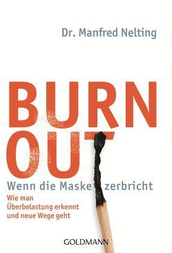 Burn-out – Wenn die Maske zerbricht von Nelting,  Manfred