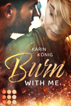 Burn With Me von König,  Karin