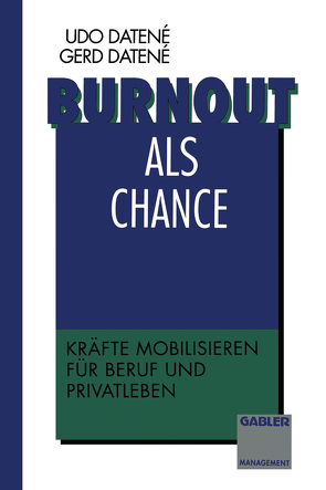 Burnout als Chance von Datené,  Gerd, Datené,  Udo