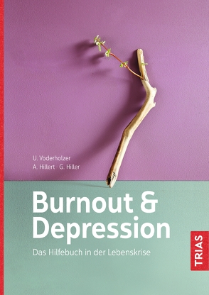 Burnout & Depression von Hiller,  Gabriele, Hillert,  Andreas, Voderholzer,  Ulrich