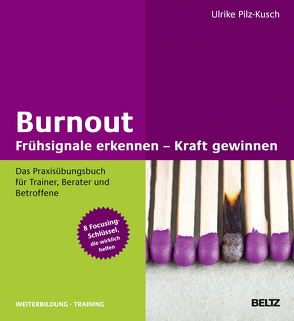 Burnout: Frühsignale erkennen – Kraft gewinnen von Pilz-Kusch,  Ulrike