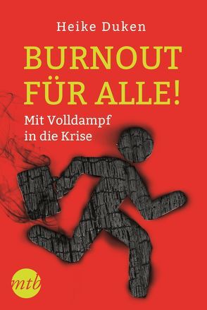 Burnout für alle! Mit Volldampf in die Krise von Duken,  Heike