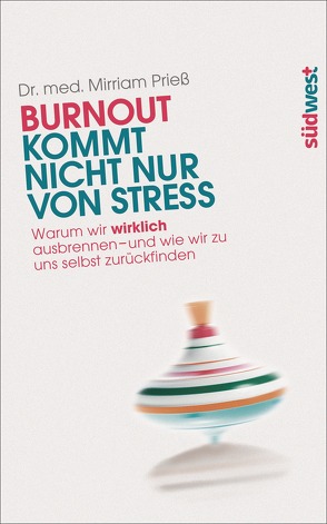 Burnout kommt nicht nur von Stress von Prieß,  Mirriam