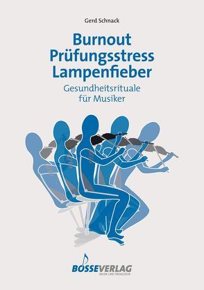 Burnout – Prüfungsstress – Lampenfieber von Blomstedt,  Herbert, Schnack,  Gerd