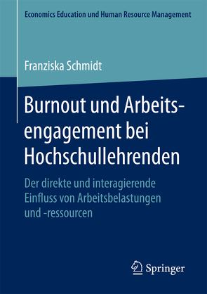 Burnout und Arbeitsengagement bei Hochschullehrenden von Schmidt,  Franziska