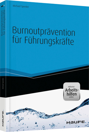 Burnoutprävention für Führungskräfte – inkl. Arbeitshilfen online von Spreiter,  Michael