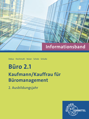 Büro 2.1 – Informationsband – 2. Ausbildungsjahr von Camin,  Britta, Debus,  Martin, Hochmuth,  Ilona, Keiser,  Gerd, Scholz,  Annika