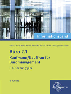 Büro 2.1 – Informationsband – 1. Ausbildungsjahr von Bartnik,  Dorothea, Debus,  Martin, Keiser,  Gerd, Kramer,  Holger, Schneider,  Alexander, Scholz,  Annika, Schulte,  Walter, Steininger-Niederleitner,  Monika