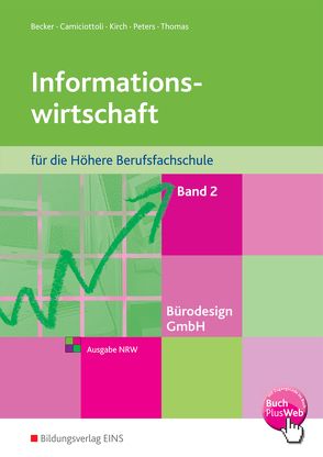 Bürodesign GmbH / Bürodesign GmbH – Informationswirtschaft für die Höhere Berufsfachschule von Becker,  Judith, Camiciottoli,  Sabine, Kirch,  Barbara, Peters,  Markus, Thomas,  Dirk