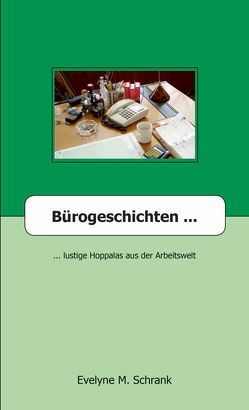 Bürogeschichten … von Schrank,  Evelyne