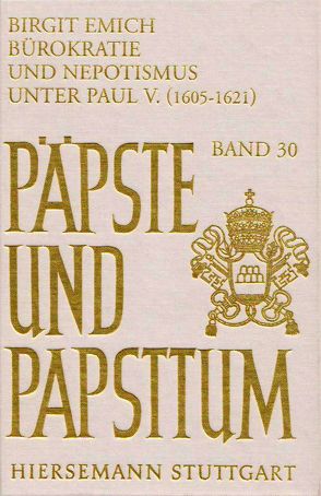 Bürokratie und Nepotismus unter Paul V. (1606-1621) von Denzler,  Georg, Emich,  Birgit