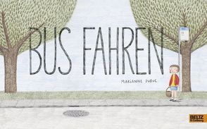 Bus fahren von Dubuc,  Marianne, Süßbrich,  Julia