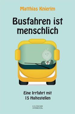 Busfahren ist menschlich von Knierim,  Matthias