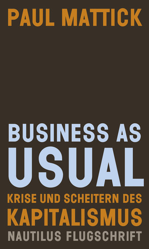 Business as usual von Kurz,  Felix, Mattick,  Paul