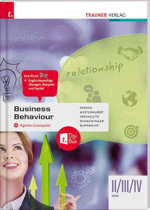 Business Behaviour II/III/IV HAK + digitales Zusatzpaket von Austerhuber,  Elke, Ruprecht,  Wolfgang, Schachinger,  Margit, Springsits,  Dagmar, Stanek,  Wolfgang