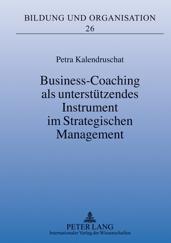 Business-Coaching als unterstützendes Instrument im Strategischen Management von Kalendruschat,  Petra