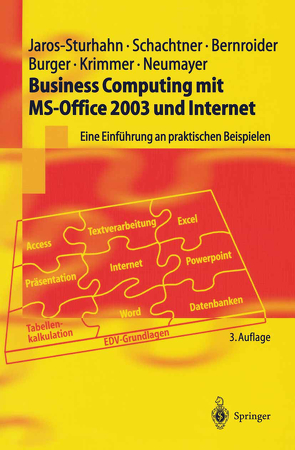 Business Computing mit MS-Office 2003 und Internet von Bernroider,  Edward, Burger,  Michael, Jaros-Sturhahn,  Anke, Krimmer,  Robert, Neumayer,  Nikolai, Schachtner,  Konrad