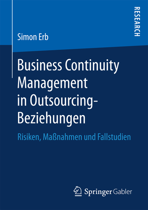 Business Continuity Management in Outsourcing-Beziehungen von Erb,  Simon