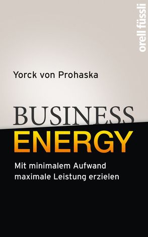 Business Energy von Prohaska,  Yorck von