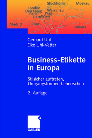 Business-Etikette in Europa von Uhl,  Gerhard, Uhl-Vetter,  Elke