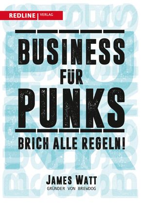 Business für Punks von Watt,  James, Wegberg,  Jordan T. A.