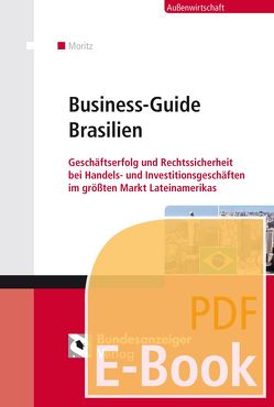 Business-Guide Brasilien (E-Book) von Hartmann,  Peter, Heid,  Benedikt, Klose,  Hans-Jürgen, Moritz,  Christian, Mundt,  Daniel, Naumann,  Karlheinz K, Schroeder,  Mario W.