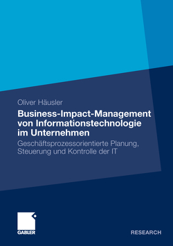 Business-Impact-Management von Informationstechnologie im Unternehmen von Oliver,  Häusler