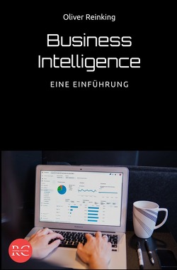 Business Intelligence – Eine Einführung von Reinking,  Oliver