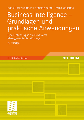 Business Intelligence – Grundlagen und praktische Anwendungen von Baars,  Henning, Kemper,  Hans-Georg, Mehanna,  Walid