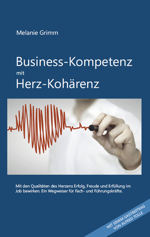 Business-Kompetenz mit Herz-Kohärenz von Grimm,  Melanie